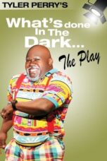 Tyler Perry's What's Done In The Dark - The Play (2008)